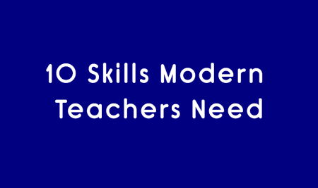 10 Skills Modern Teachers Need